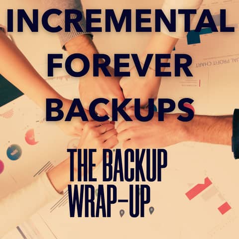 How Forever Incremental Backup Changed the World