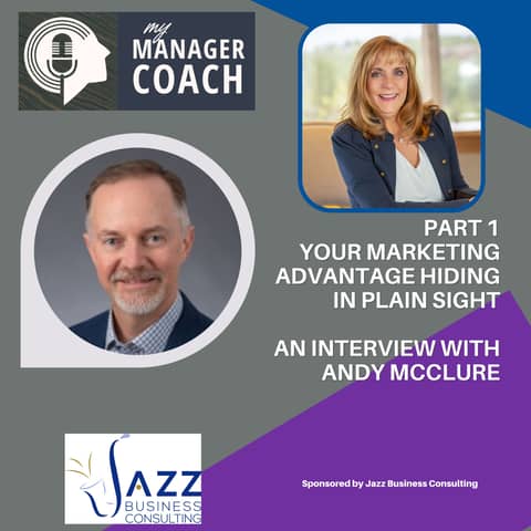 Your Marketing Advantage Hiding in Plain Sight- Interview with Andy McClure