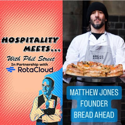 #203 - Hospitality Meets Matthew Jones - Bread, Borough Market, and Personal Transformation