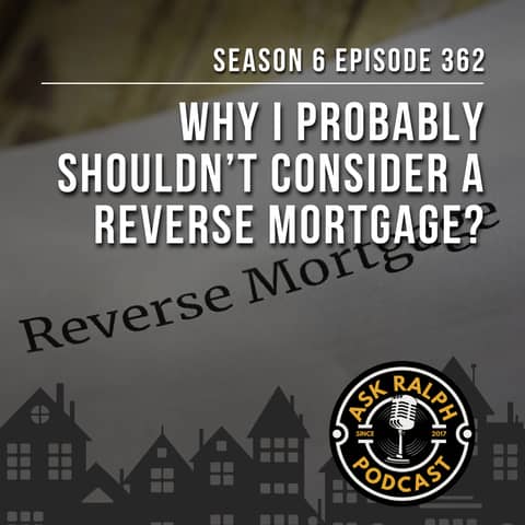 Why I probably shouldn’t consider a reverse mortgage?