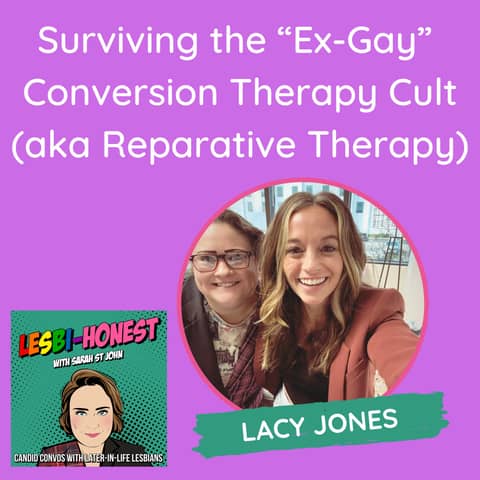Surviving the “Ex-Gay”  Conversion Therapy Cult (aka Reparative Therapy)(with Lacy Jones)