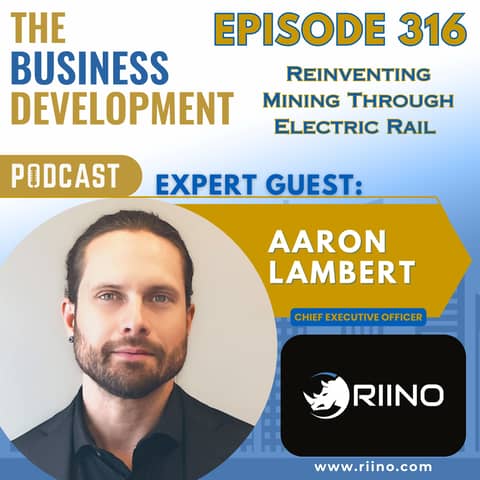 Reinventing Mining Through Electric Rail with Aaron Lambert