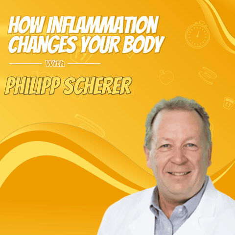 How Inflammation Changes Your Body with Philipp Scherer