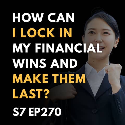 How Can I Lock In My Financial Wins and Make Them Last?