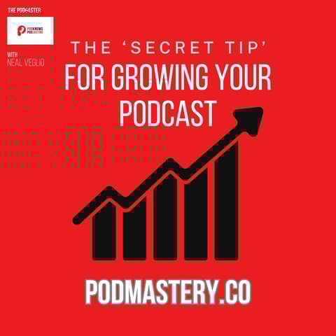 The 'top secret' tip for growing your podcast!