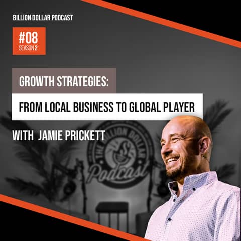 Billion Dollar Podcast #08 - Jamie Prickett