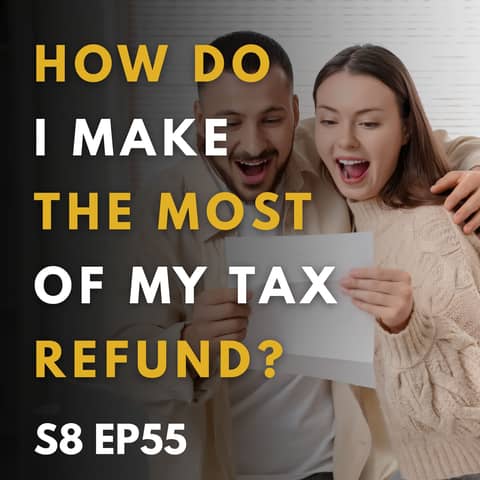 How Do I Make the Most of My Tax Refund?