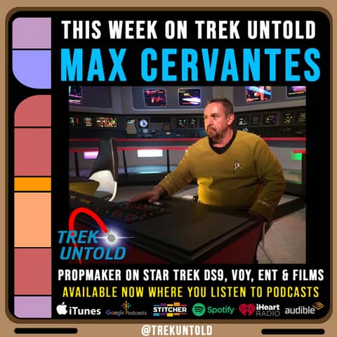 67: Max Cervantes, Prop Maker on Star Trek DS9, VOY, ENT & Films