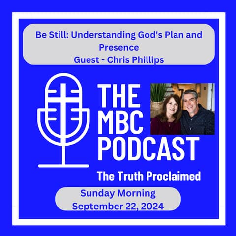 Be Still: Understanding God's Plan and Presence - Sunday Morning - September 22, 2024