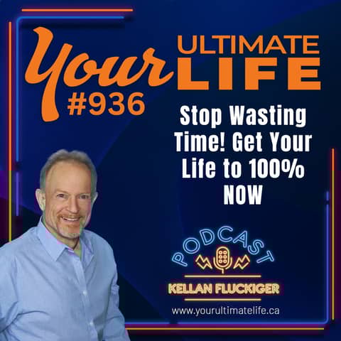 Stop Wasting Time! Get Your Life to 100% NOW