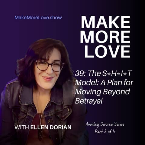 39: The S*H*I*T Model: A Plan for Moving Beyond Betrayal