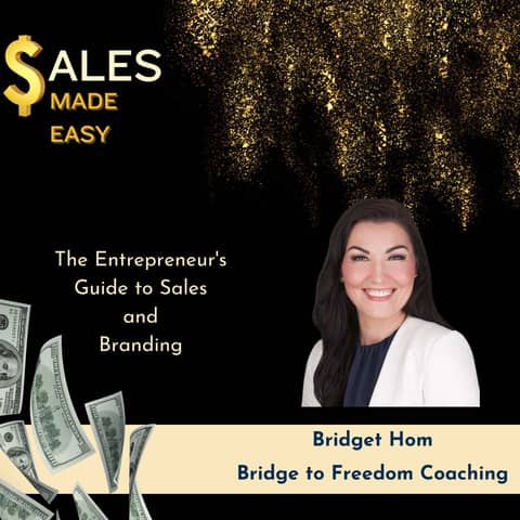 The Entrepreneur's  Guide to Sales  and  Branding with Bridget Hom