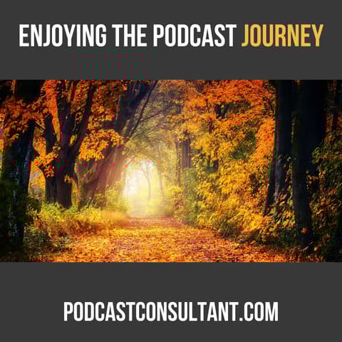 The Podcast Journey: Why Focusing on Monetization Might Make You Miss the Best Part