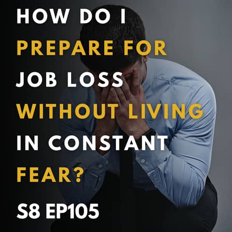 How Do I Prepare for Job Loss Without Living in Constant Fear?