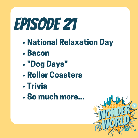 Wonder World Podcast Week of August 14
