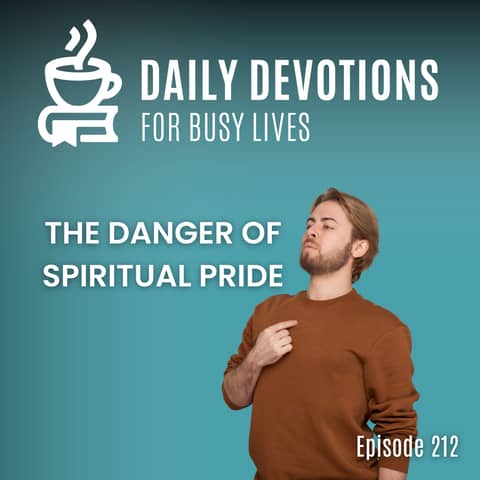The Danger of Spiritual Pride