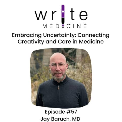 Embracing Uncertainty: Connecting Creativity and Care in Medicine