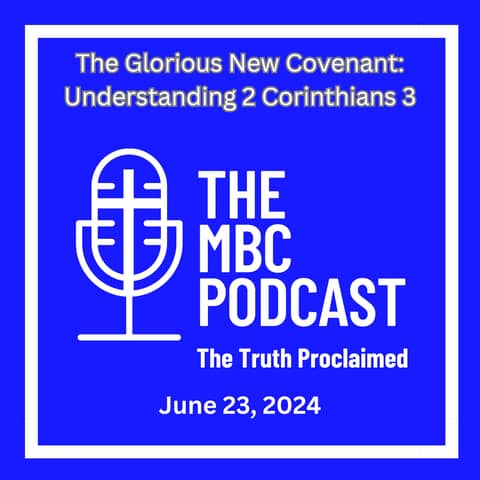 The Glorious New Covenant: Understanding 2 Corinthians 3 - June 23, 2024