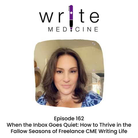When the Inbox Goes Quiet: How to Thrive in the Fallow Seasons of Freelance CME Writing Life