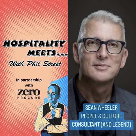 #132 - Hospitality Meets Sean Wheeler - The People & Culture Legend