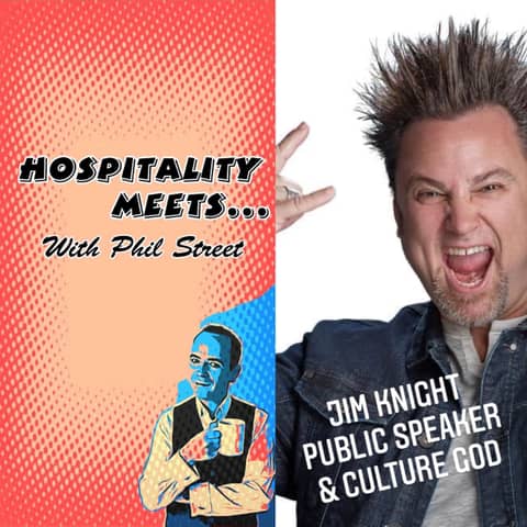 #018 - Hospitality Meets Jim Knight - The Culture Guru and Super Speaker