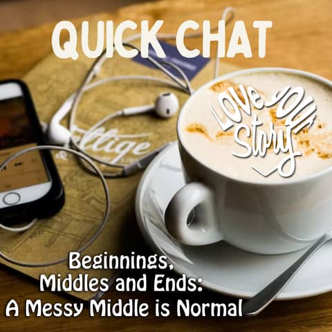 Episode 278: Quick Chat - Beginnings, Middles and Ends