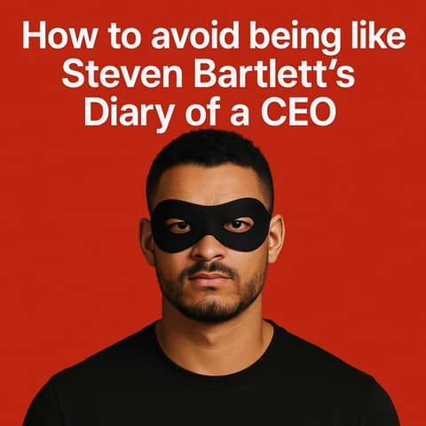 How to avoid being Steven Bartlett's Diary of a CEO