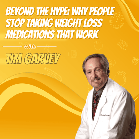Beyond the Hype: Why People Stop Taking Weight Loss Medications That Work with Tim Garvey