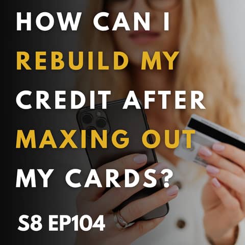 How Can I Rebuild My Credit After Maxing Out My Cards?