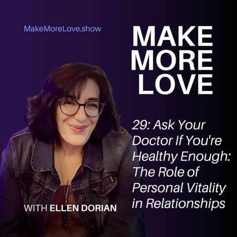29: Ask Your Doctor If You're Healthy Enough: The Role of Personal Vitality in Your Relationship