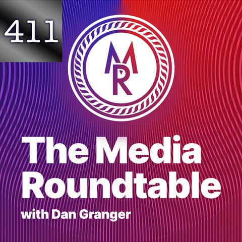411 iTem 0241 - Dan Granger - CEO Oxford Road and Host of the Media Roundtable Podcast