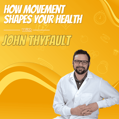 How Movement Shapes Your Health with John Thyfault