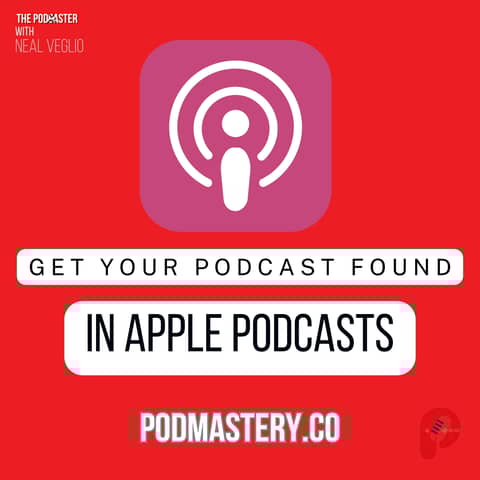 Get your podcast found in Apple Podcasts!