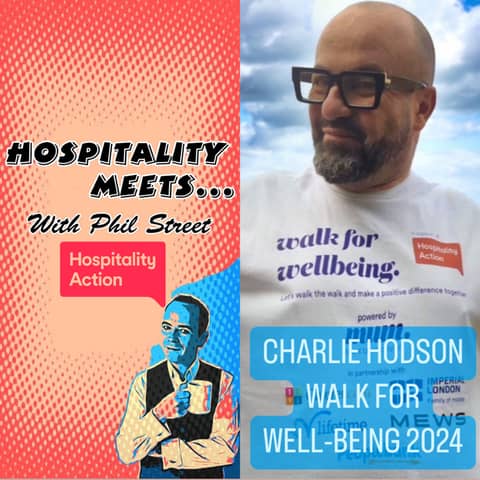 Bonus Episode #28 - Hospitality Meets Charlie Hodson - Walk for Wellbeing 2024 Special