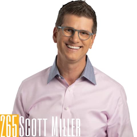265 Scott Miller - Storytelling & Abundance Mindset