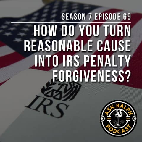 How do you turn reasonable cause into IRS penalty forgiveness?