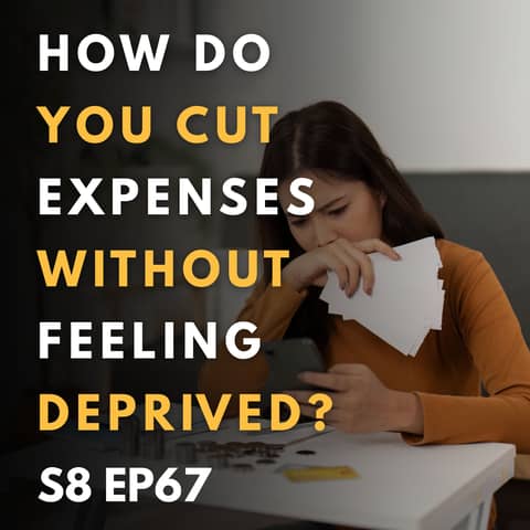 How Do You Cut Expenses Without Feeling Deprived?