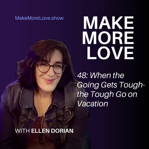 48: When the Going Gets Tough-The Tough Go on Vacation