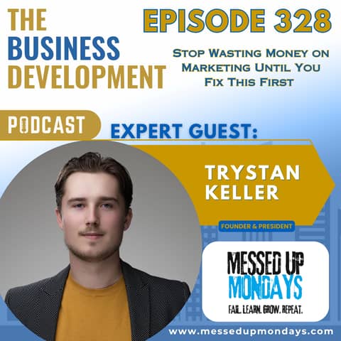 Stop Wasting Money on Marketing Until You Fix This First with Trystan Keller