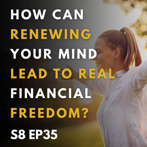 How Can Renewing Your Mind Lead to Real Financial Freedom?