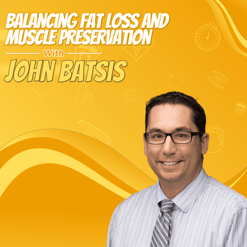 Balancing Fat Loss and Muscle Preservation with John Batsis