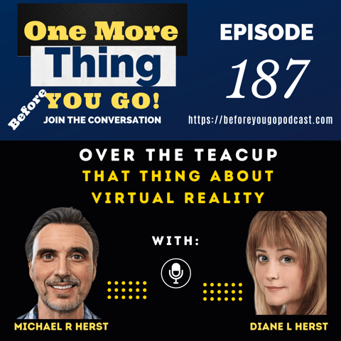 Over The Teacup Sunday with Michael & Diane- That Thing About Virtual Reality Over The Teacup Sunday with Michael & Diane- That Thing About Virtual Reality