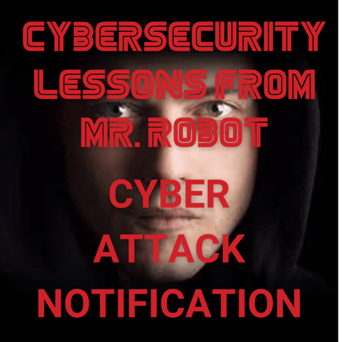 Cyber Attack Notification - Final Lessons from Mr. Robot Season One
