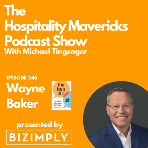 #246 Wayne Baker Author of All You Have to Do Is Ask - Achieving Success Through Reciprocity