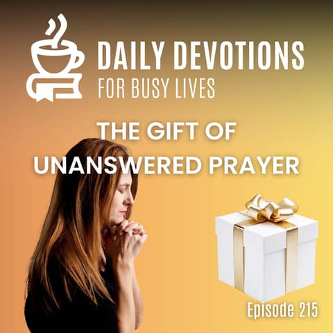The Gift of Unanswered Prayer
