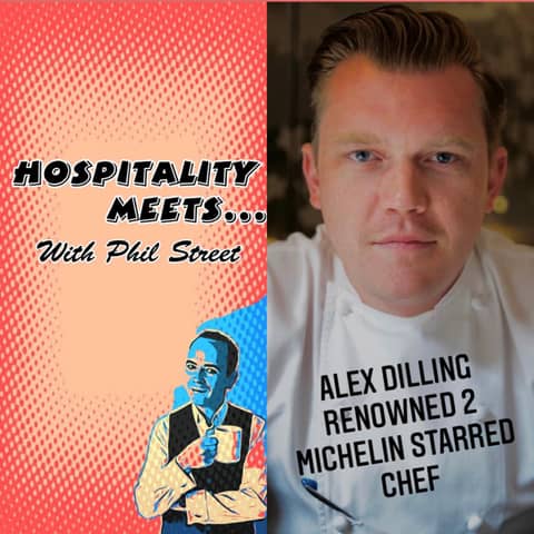 #014 - Hospitality Meets Alex Dilling - The 2 Michelin Starred Chef
