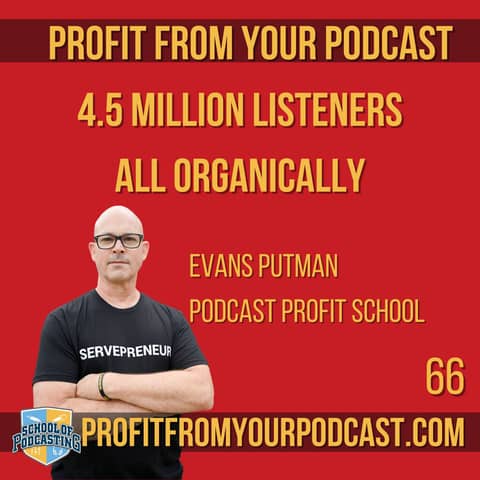 Growing a Massive Listener Base Without Paid Ads: Evans Putman's Podcasting Success Story