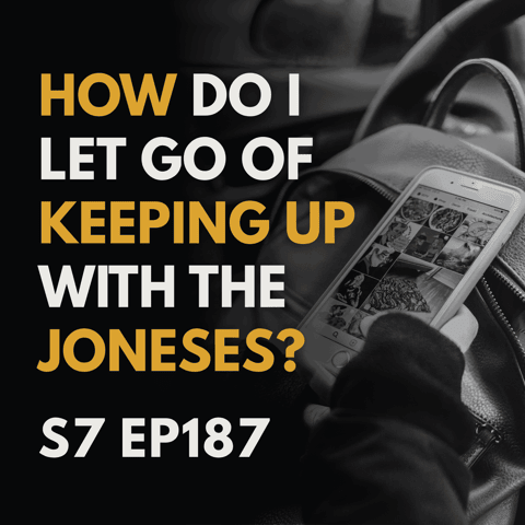 How Do I Escape the "Keeping Up with the Joneses" Comparison Trap?