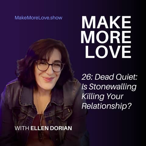 26: Dead Quiet: Is Stonewalling Killing Your Relationship? 26: Dead Quiet: Is Stonewalling Killing Your Relationship?