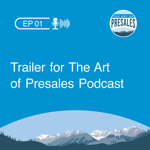 Episode 001 - Trailer for The Art of Presales Podcast